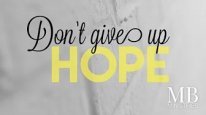 Don’t Give Up Hope!