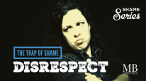 The Trap of Shame: Disrespect