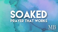 Soaked: Prayer that Works